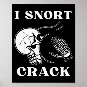 I Snort Crack Skeleton Skull Butt Funny Soky Hallo Poster