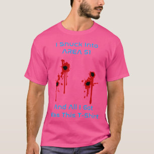 I Snuck Into Area 51 T-Shirt