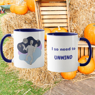 I So Need to Unwind Funny Mummy Halloween Design Mug