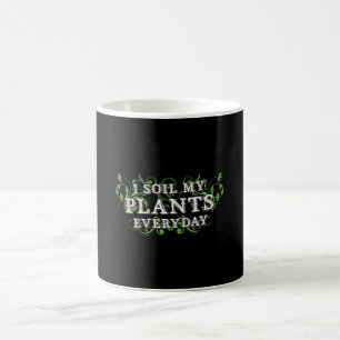 I Soil My Plants Everyday Landscaping Landscaper Coffee Mug