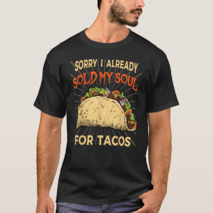 I sold my soul for tacos Taco party Mexican food t T-Shirt