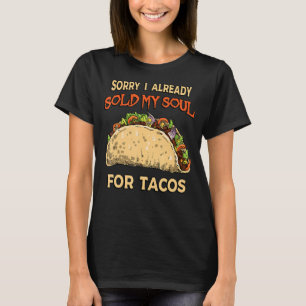 I sold my soul for tacos Taco party Mexican food t T-Shirt