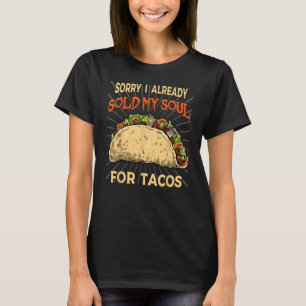 I sold my soul for tacos Taco party Mexican food t T-Shirt