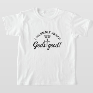 I Solemnly Swear God's Good Christian Quote Kids T-Shirt