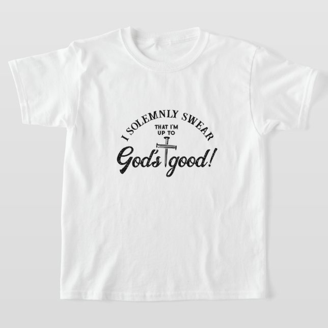 I Solemnly Swear God's Good Christian Quote Kids T-Shirt (Laydown)
