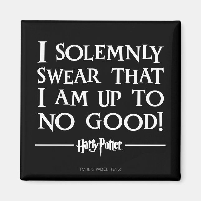 I SOLEMNLY SWEAR THAT I AM UP TO NO GOOD™ MAGNET (Front)