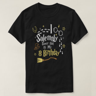 I Solemnly Swear That It's My 8 Th Birthday Funny  T-Shirt
