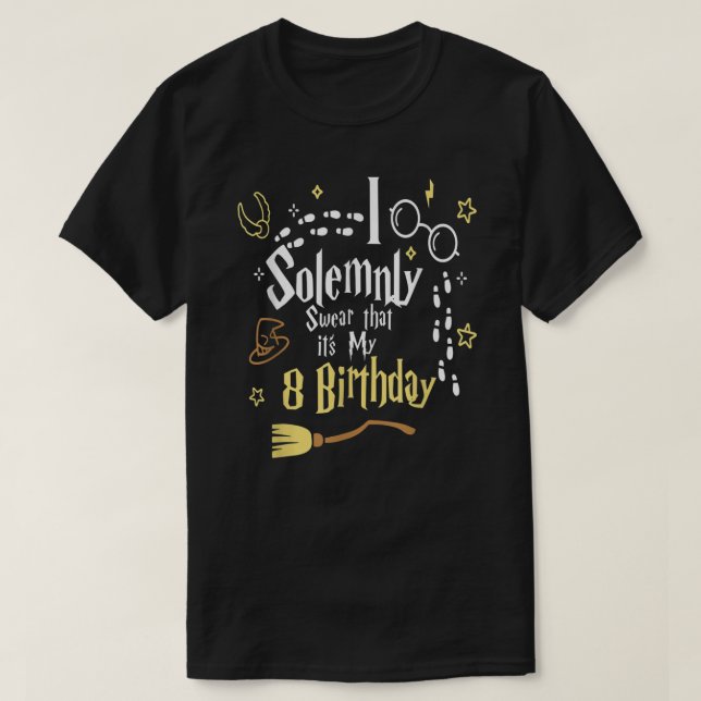 I Solemnly Swear That It's My 8 Th Birthday Funny  T-Shirt (Design Front)