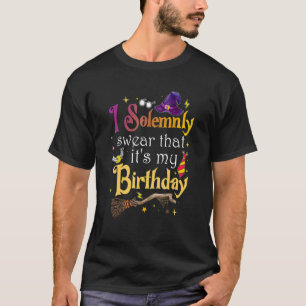 I Solemnly Swear That Its My Birthday 2 T-Shirt