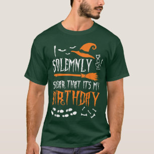 I Solemnly Swear That Its My Birthday Halloween St T-Shirt