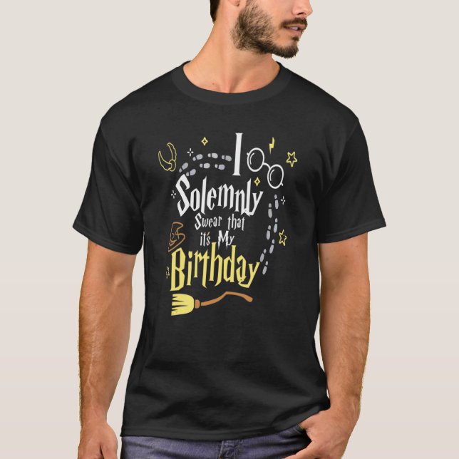 I Solemnly Swear That It's My Birthday T-Shirt (Front)