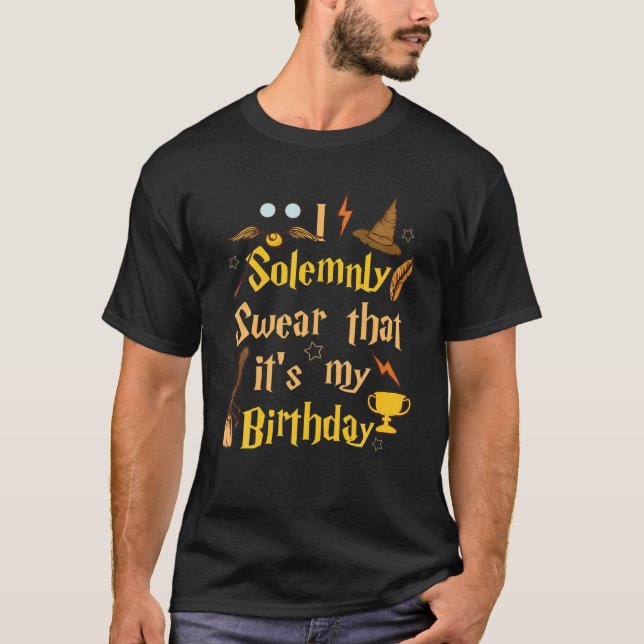 I Solemnly Swear That It's My Birthday T-Shirt (Front)