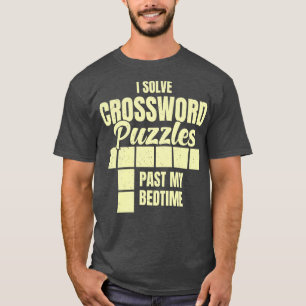 I Solve Crossword Puzzles Past My Bedtime T-Shirt
