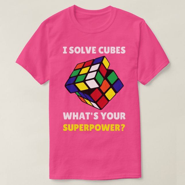 I Solve Cubes Superpower Funny Speed Cubing T-Shirt (Design Front)