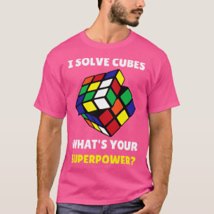 I Solve Cubes Superpower Funny Speed Cubing T-Shirt