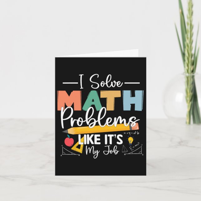I Solve Math Problems Like It's My Job For Kids Wo Card (Front)