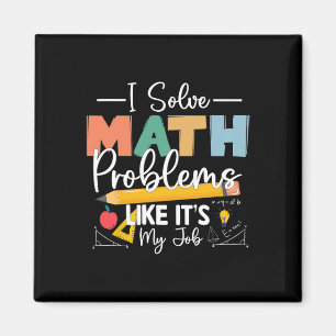 I Solve Math Problems Like It's My Job For Kids Wo Magnet