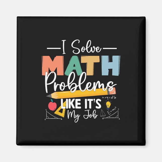 I Solve Math Problems Like It's My Job For Kids Wo Magnet (Front)
