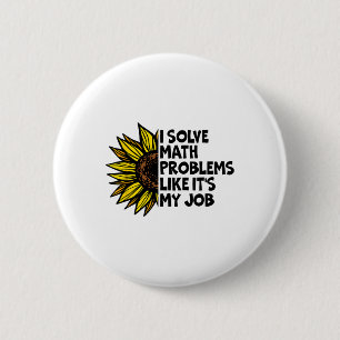I Solve Math Problems Like It's My Job Funny Back  6 Cm Round Badge