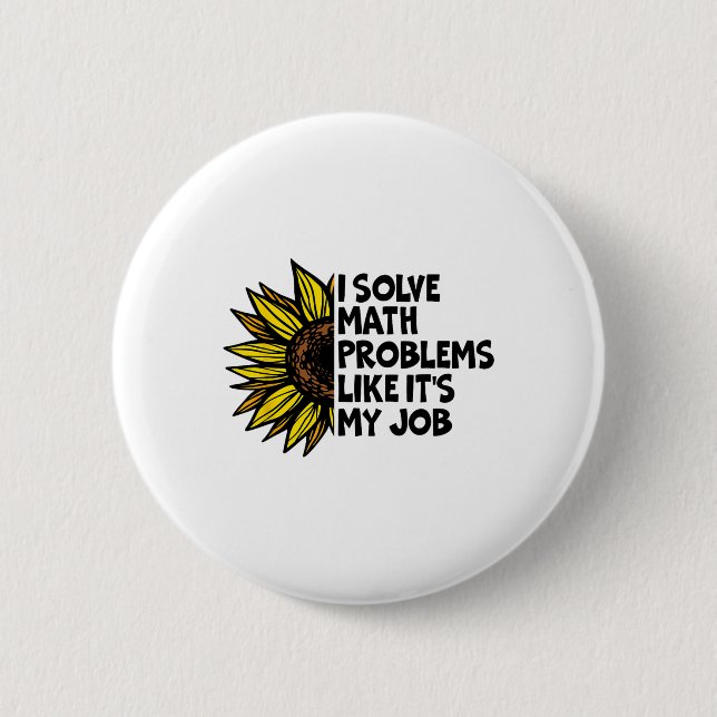 I Solve Math Problems Like It's My Job Funny Back  6 Cm Round Badge (Front)