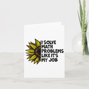 I Solve Math Problems Like It's My Job Funny Back  Card