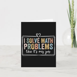 I Solve Math Problems Like It's My Job Funny Back  Card