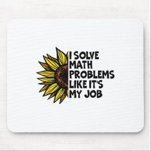 I Solve Math Problems Like It's My Job Funny Back Mouse Mat