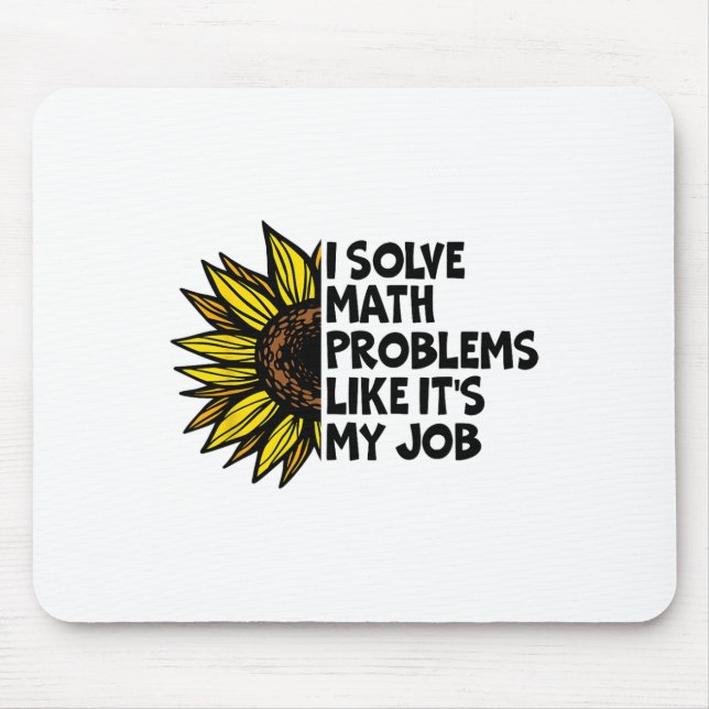 I Solve Math Problems Like It's My Job Funny Back  Mouse Mat (Front)