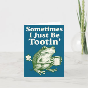 I Sometimes tootin Just Frog Joke Card