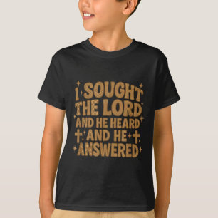 I Sought The Lord And He Heard And He Answered Chr T-Shirt