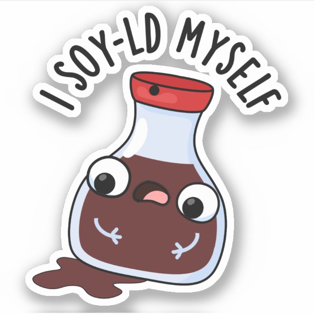 I Soy-ld Myself Funny Soy Sauce Pun  (Front)