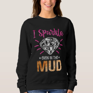 I Sparkle Even in Mud Mudding Team Girls Run Pri Sweatshirt
