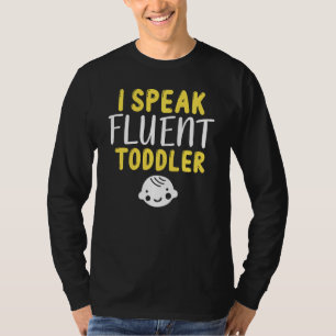 I Speack Fluent Toddler Daycare Teacher Funny T-Shirt