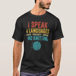 I Speak 4 Language Knit Knitting Mum Funny Saying T-Shirt