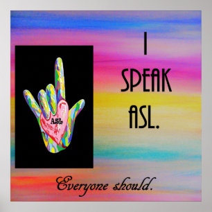I Speak ASL Everyone Should Poster