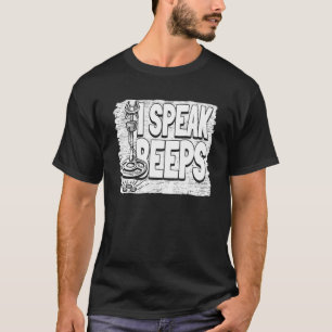 I Speak Beeps  Prospect Prospector Mining Prospect T-Shirt