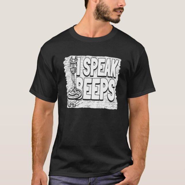I Speak Beeps  Prospect Prospector Mining Prospect T-Shirt (Front)