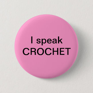 I speak CROCHET 6 Cm Round Badge