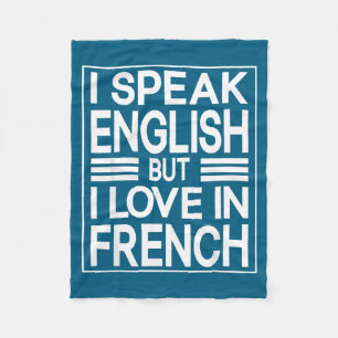 I Speak English But I Love In French Funny Quote  Fleece Blanket