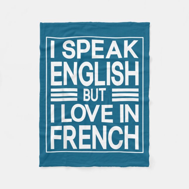 I Speak English But I Love In French Funny Quote  Fleece Blanket (Front)