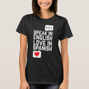 I Speak English But I Love In Spanish  Cute Men Wo T-Shirt