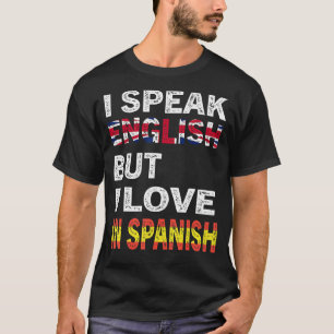 I Speak English But I Love In Spanish Funny 2 T-Shirt