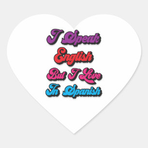 I SPEAK ENGLISH BUT I LOVE IN SPANISH HEART STICKER