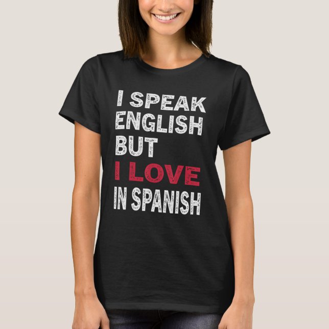 I Speak English But I Love In Spanish  Men T-Shirt (Front)