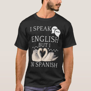I Speak English But I Love In Spanish  quotes T-Shirt