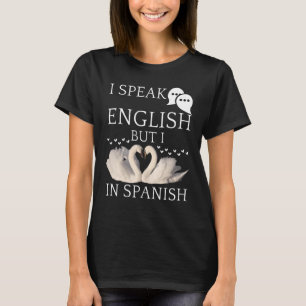 I Speak English But I Love In Spanish  quotes T-Shirt