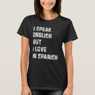 I Speak English But I Love In Spanish Retro Vintag T-Shirt
