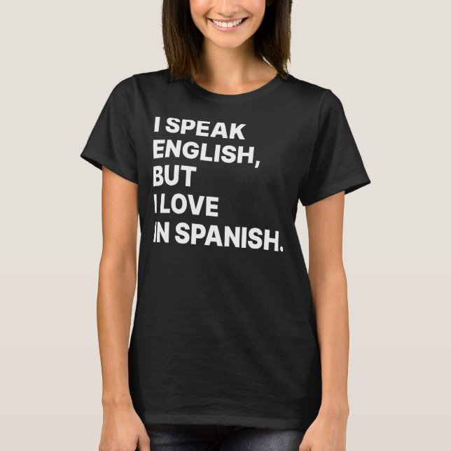 I Speak English But I Love In Spanish  Spanish Tea T-Shirt (Front)