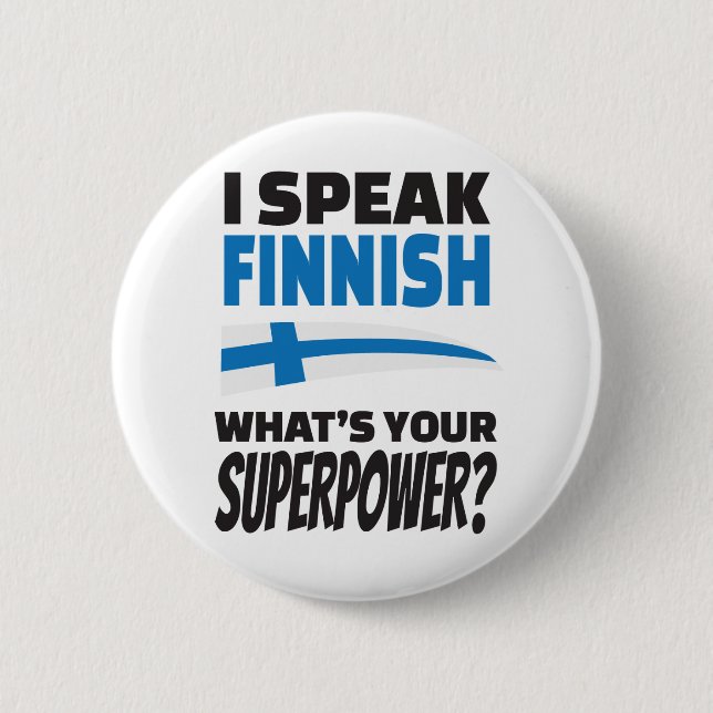 I speak Finnish - what's your Superpower? 6 Cm Round Badge (Front)