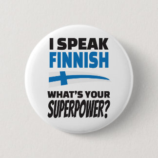 I speak Finnish - what's your Superpower? 6 Cm Round Badge